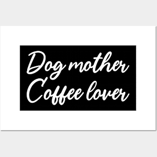 Dog Mother Coffee Lover Posters and Art